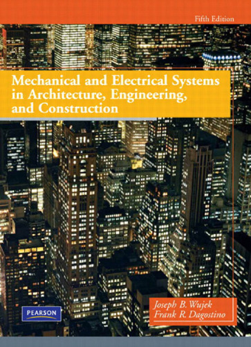 Mechanical and electrical systems in architecture, engineering, and construction (5th Edition)