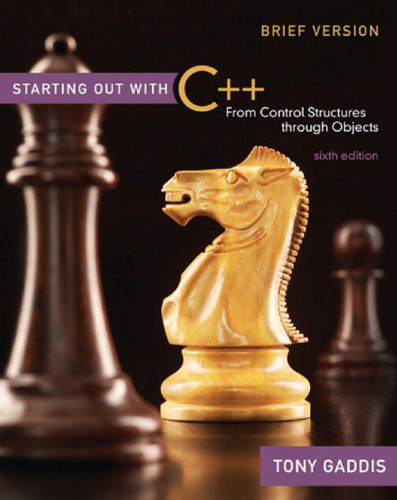 Starting Out with C++ Brief. From Control Structures through Objects, 6th Edition