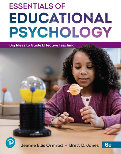 Essentials of Educational Psychology: Big Ideas To Guide Effective Teaching [RENTAL EDITION]