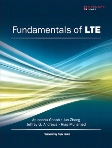 Fundamentals of LTE (Prentice Hall Communications Engineering and Emerging Technologies)