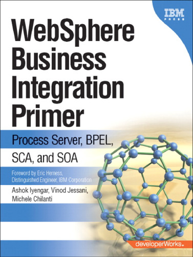 WebSphere business integration primer : process server, BPEL, SCA, and SOA