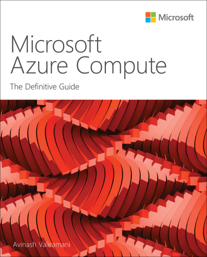 Microsoft Azure Compute: The Definitive Guide (IT Best Practices - Microsoft Press)