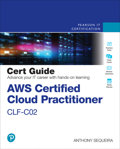 AWS Certified Cloud Practitioner CLF-C02 Cert Guide (Certification Guide)