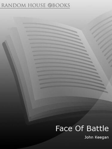 The Face of Battle: A Study of Agincourt, Waterloo, and the Somme