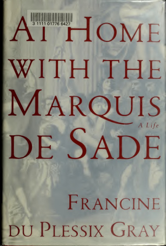At Home with the Marquis de Sade: A Life