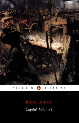 Capital: Volume 1: A Critique of Political Economy
