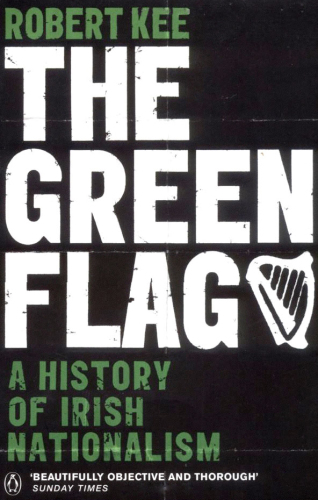 The Green Flag: A History of Irish Nationalism
