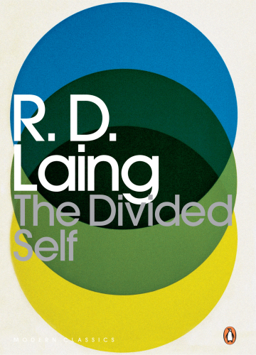 The Divided Self: An Existential Study in Sanity and Madness
