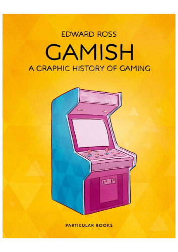 Gamish: A Graphic History of Gaming