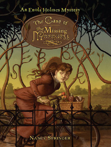 The Case of the Missing Marquess: An Enola Holmes Mystery