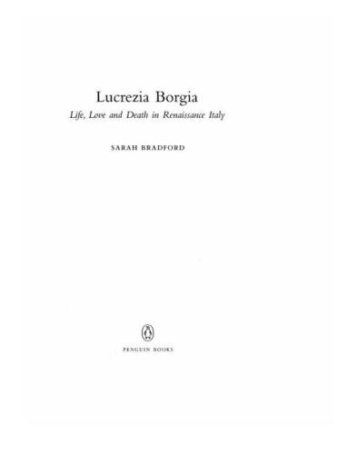 Lucrezia Borgia: Life, Love and Death in Renaissance Italy