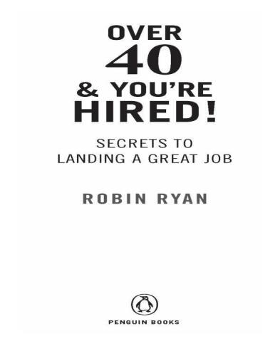 Over 40 & You're Hired!: Secrets to Landing a Great Job