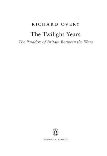 The Twilight Years: The Paradox of Britain Between the Wars