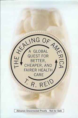 The Healing of America: A Global Quest for Better, Cheaper, and Fairer Health Care