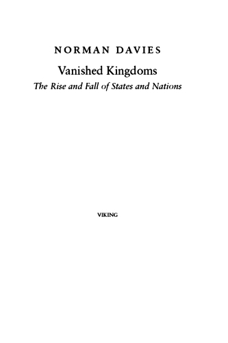 Vanished Kingdoms: The Rise and Fall of States and Nations
