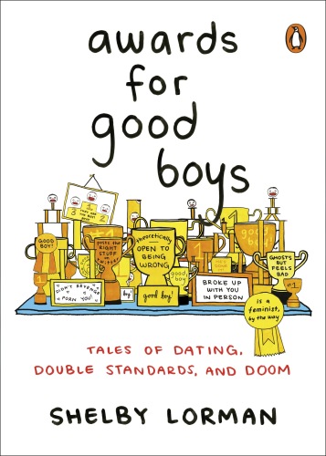 Awards for Good Boys: Tales of Dating, Double Standards, and Doom