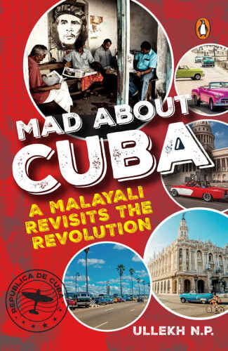 Mad About Cuba: A Malayali Revisits the Revolution