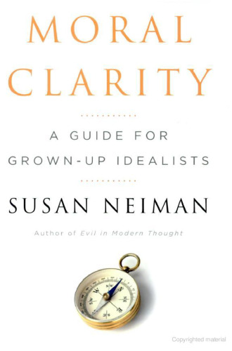 Moral Clarity: A Guide for Grown-Up Idealists