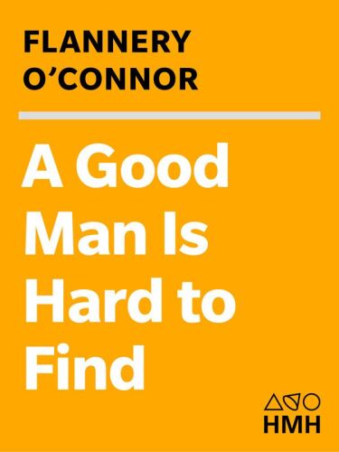 A Good Man is Hard to Find and Other Stories