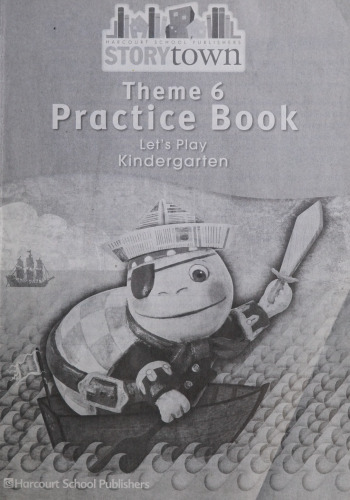 Storytown Practice Book Theme 6: Let's Play (Grade K)