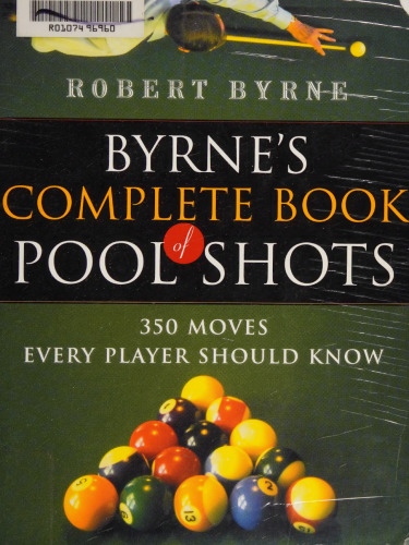 Byrne's Complete Book of Pool Shots: 350 Moves Every Player Should Know