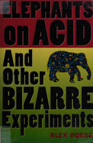 Elephants on Acid: and Other Bizarre Experiments (Harvest Original)