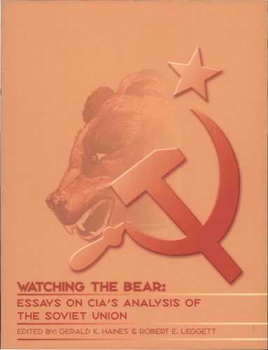 Watching the bear : essays on CIA's analysis of the Soviet Union