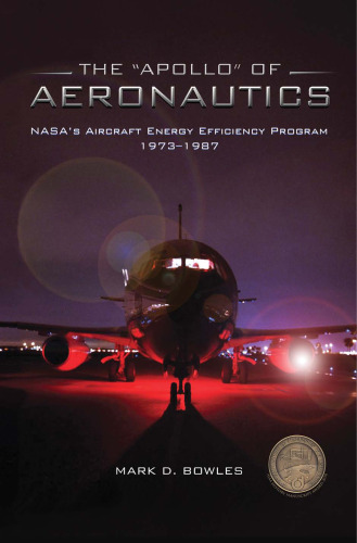 The 'Apollo' of Aeronautics: NASA Aircraft Energy Efficiency Program, 1973-1987