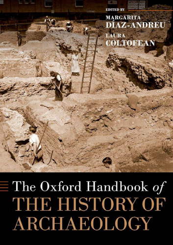 The Oxford Handbook of the History of Archaeology