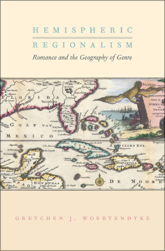 Hemispheric regionalism : romance and the geography of genre