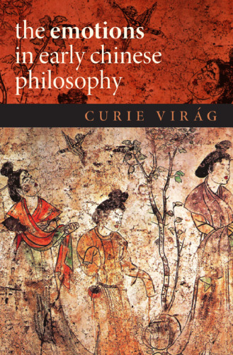 The Emotions in Early Chinese Philosophy (Emotions of the Past)