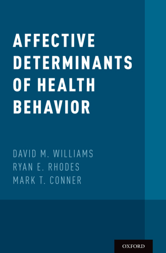 Affective Determinants of Health Behavior: Herausgeber: Williams, David M; Conner, Mark T; Rhodes, Ryan E