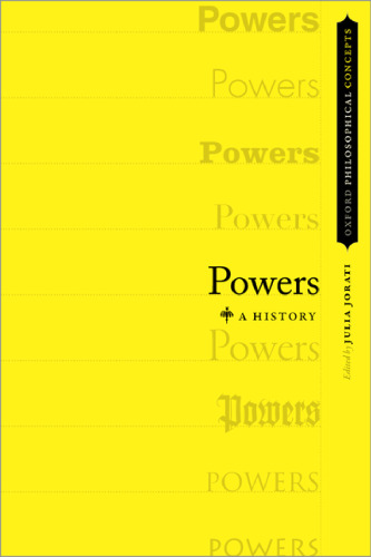 Powers: A History (Oxford Philosophical Concepts)