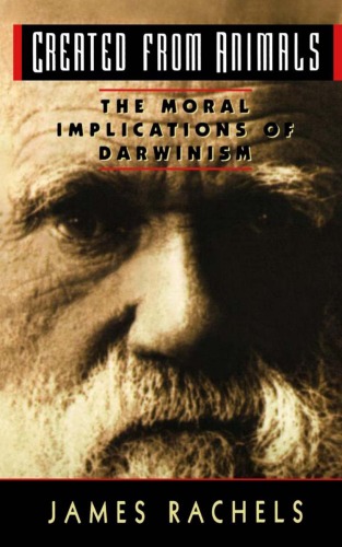 Created from Animals: The Moral Implications of Darwinism