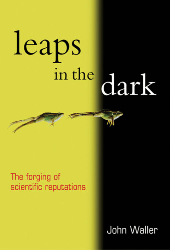 Leaps in the Dark: The Making of Scientific Reputations