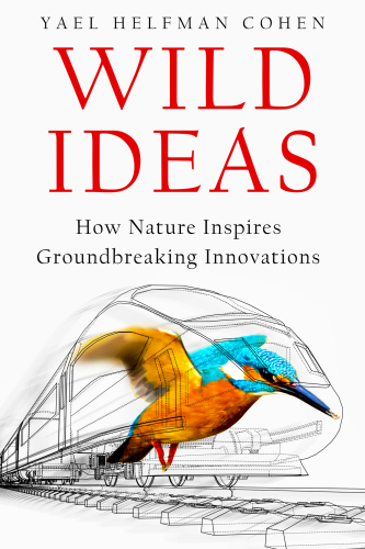Wild Ideas: How Nature Inspires Groundbreaking Innovations