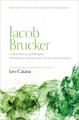 Jacob Brucker, Critical History of Philosophy: âPreliminary Discourseâ and âThe Socratic Schoolâ