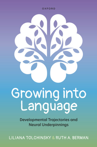 Growing into Language: Developmental Trajectories and Neural Underpinnings