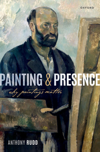 Painting and Presence:: Why Paintings Matter