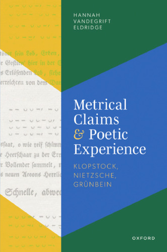 Metrical Claims and Poetic Experience: Klopstock, Nietzsche, Grünbein