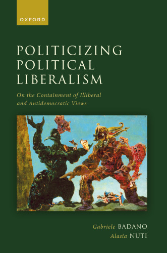 POLITICIZING POLITICAL LIBERALISM: On the Containment of Illiberal and Antidemocratic Views