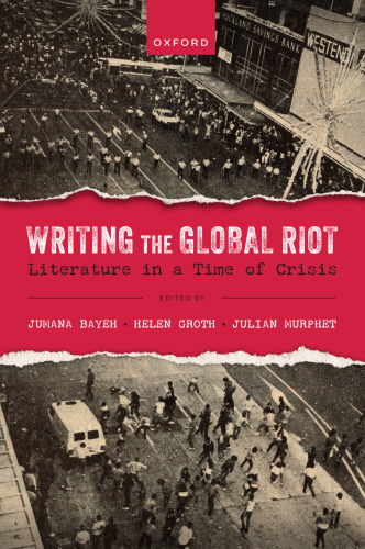Writing the Global Riot: Literature in a Time of Crisis