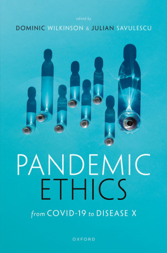 Pandemic Ethics: From COVID-19 to Disease X