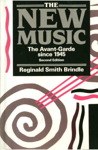 The New Music: The Avant-garde since 1945