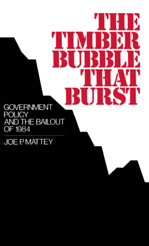 The Timber Bubble that Burst: Government Policy and the Bailout of 1984