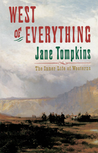 West of Everything: The Inner Life of Westerns
