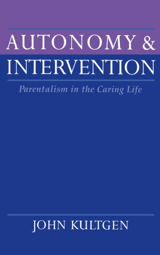 Autonomy and Intervention: Parentalism in the Caring Life
