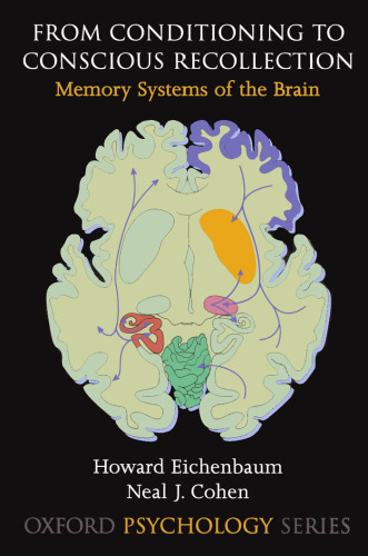 From Conditioning to Conscious Recollection: Memory Systems of the Brain