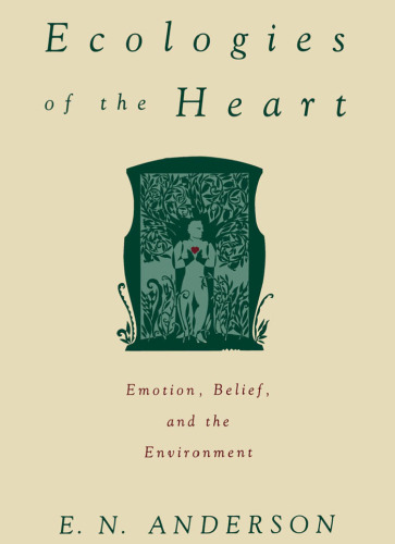 Ecologies of the Heart: Emotion, Belief, and the Environment
