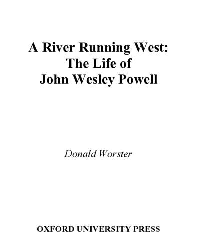 A River Running West: The Life of John Wesley Powell